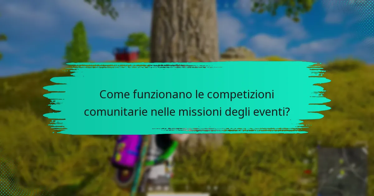 Come funzionano le competizioni comunitarie nelle missioni degli eventi?