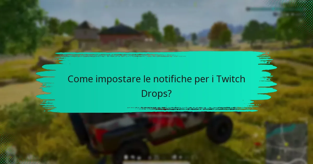 Come impostare le notifiche per i Twitch Drops?