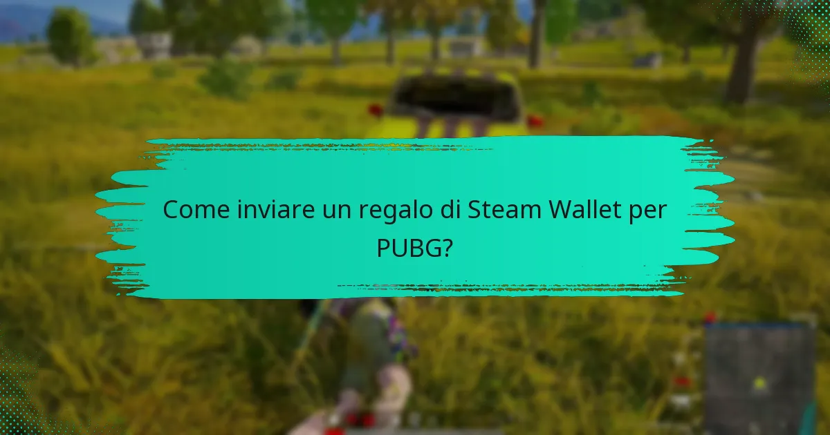 Come inviare un regalo di Steam Wallet per PUBG?