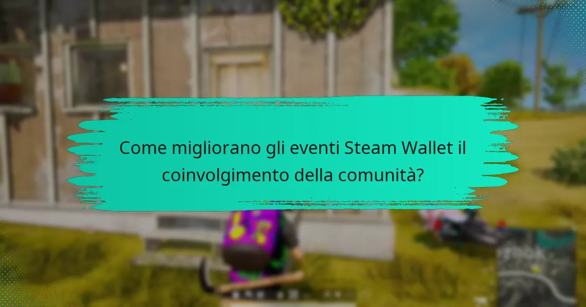 Come migliorano gli eventi Steam Wallet il coinvolgimento della comunità?