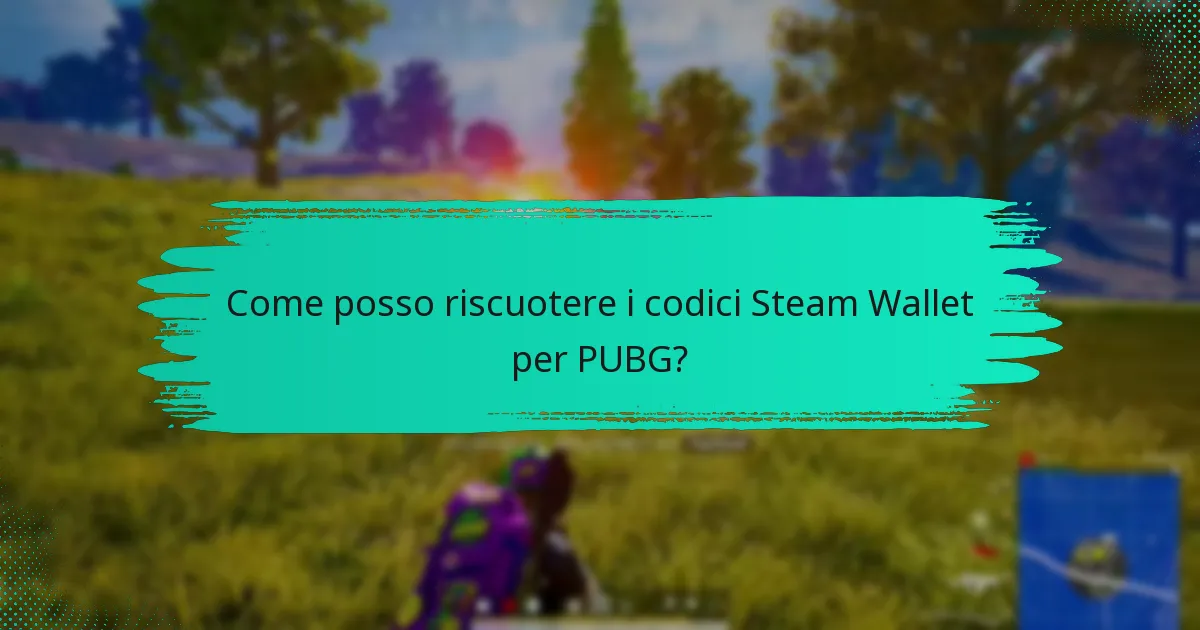 Quali sono i periodi di validità per i codici Steam Wallet?