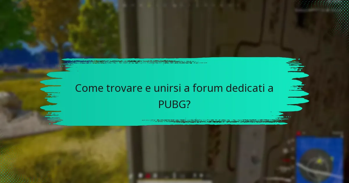 Come trovare e unirsi a forum dedicati a PUBG?