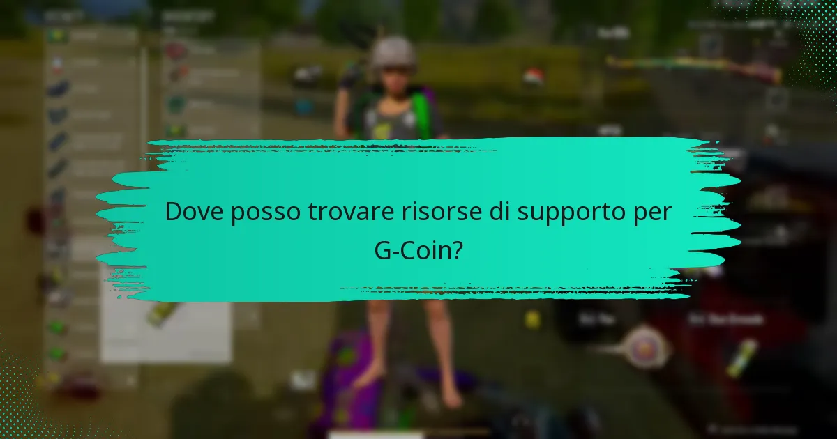 Dove posso trovare risorse di supporto per G-Coin?