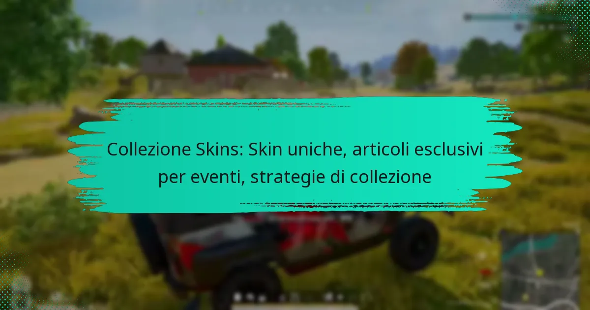 Collezione Skins: Skin uniche, articoli esclusivi per eventi, strategie di collezione