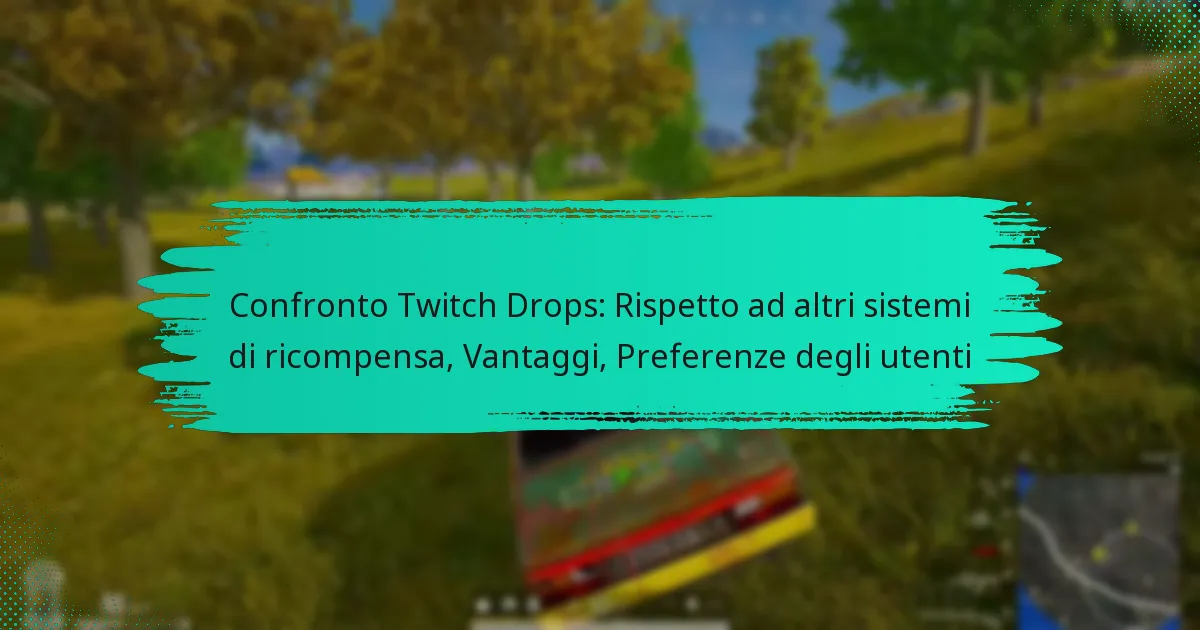 Confronto Twitch Drops: Rispetto ad altri sistemi di ricompensa, Vantaggi, Preferenze degli utenti