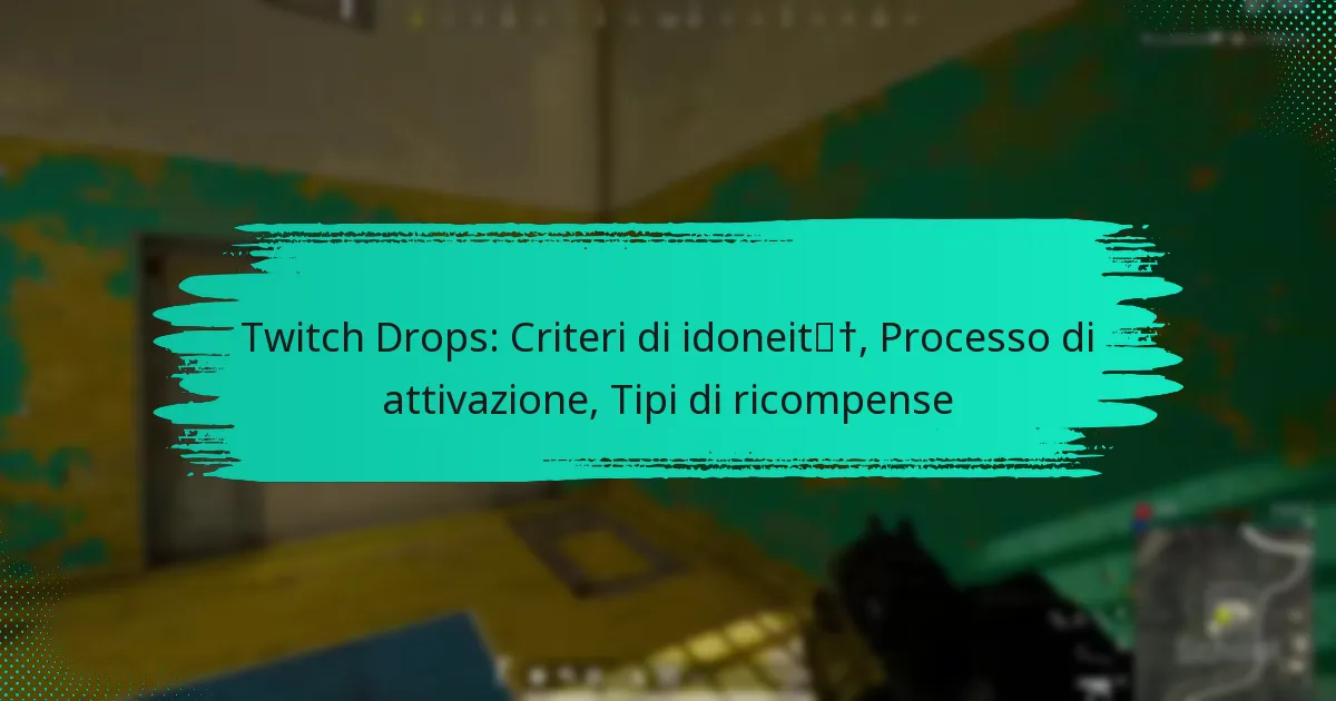 Twitch Drops: Criteri di idoneità, Processo di attivazione, Tipi di ricompense