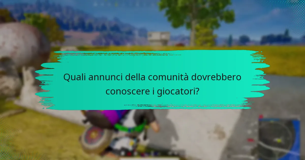 Quali annunci della comunità dovrebbero conoscere i giocatori?
